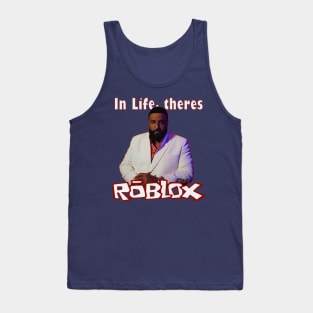 In Life theres ROBLOX Tank Top